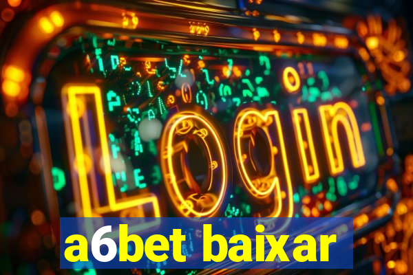 a6bet baixar